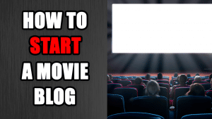 how to start a movie blog