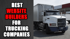 Best Website Builders for Trucking Companies